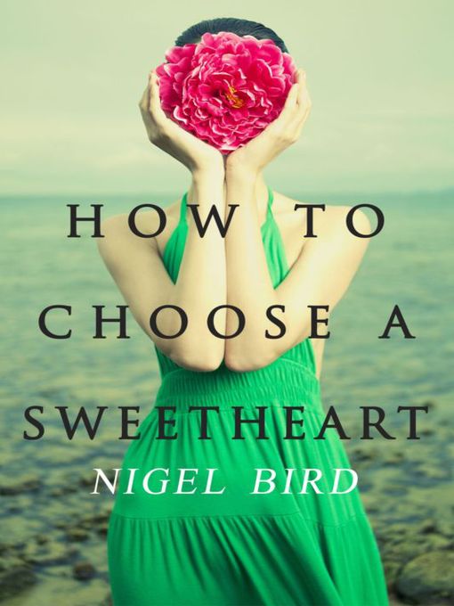 Title details for How To Choose a Sweetheart by Nigel Bird - Available